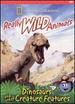 National Geographic: Really Wild Animals-Dinosaurs and Other Creature Featuress