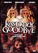 Kiss Daddy Goodbye [Dvd]
