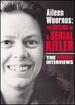 Aileen Wuornes: the Selling of a Serial Killer-the 1992 Interviews