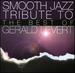 Gerald. =Trib= Levert-Smooth Jazz Tribute