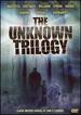 The Unknown Trilogy [Dvd]