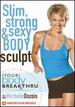 Your Body Breakthru: Slim, Strong & Sexy Body Sculpting [Dvd]