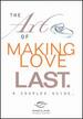 Art of Making Love Last: a Complete Guide