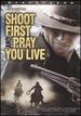 Shoot First and Pray You Live [Dvd]