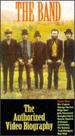 The Band; the Authorized Video Biography [Vhs]
