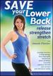 Save Your Lower Back! Release, Strengthen, and Stretch, With Annette Fletcher: Stretching Instruction, Back Saving Exercises