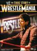 Wwe: the True Story of Wrestlemania