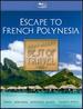 Rudy Maxa's Best of Travel Escape to French Polynesia