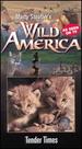 Marty Stouffer's Wild America-Tender Times [Vhs]