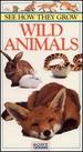 See How They Grow: Wild Animals [Vhs]