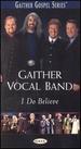 I Do Believe: Gaither Vocal Band