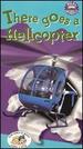 There Goes a Helicopter [Vhs]