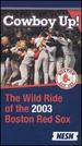 Boston Red Sox: Cowboy Up the Wild Ride of 2003 [Vhs]