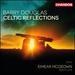 Celtic Reflections [Barry Douglas, Eimear McGeown] [Chandos: Chan 10821]