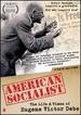 American Socialist: the Life & Times of Eugene Victor Debs