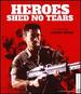 Heroes Shed No Tears [Blu-Ray]