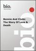 Biography--Biography Bonnie and Clyde: the Story of