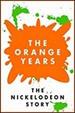 Orange Years: the Nickelodeon Story