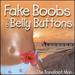 Fake Boobs and Belly Buttons