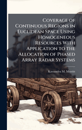 Coverage of Continuous Regions in Euclidean Space Using Homogeneous Resources With Application to the Allocation of Phased Array Radar Systems