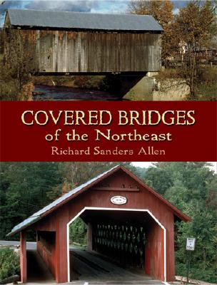 Covered Bridges of the Northeast - Allen, Richard Sanders