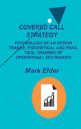 Covered Call Strategy: Psychology of an Option Trader, Theoretical and Practical Training of Operational Techniques