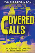 Covered Calls: How to Generate High Yields Using an Options Trading Strategy