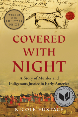 Covered with Night: A Story of Murder and Indigenous Justice in Early America - Eustace, Nicole