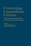 Covering Canadian Crime: What Journalists Should Know and the Public Should Question