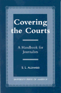 Covering the Courts - Alexander, S L