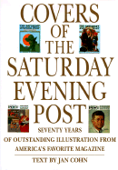 Covers of the Saturday Evening Post: Seventy Years of Outstanding Illustration - Cohn, Jan