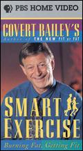 Covert Bailey: Smart Exercise - 