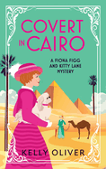 Covert in Cairo: A cozy murder mystery from Kelly Oliver