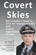 Covert Skies: Ron Sutphin's Road to Civil Air Transport (CAT) and Covert Operations in Laos