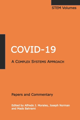 Covid-19: A Complex Systems Approach - Morales, Alfredo J (Editor), and Norman, Joseph (Editor), and Bahrami, Mads