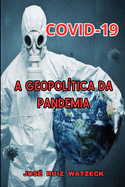 Covid-19: A Geopol?tica da Pandemia