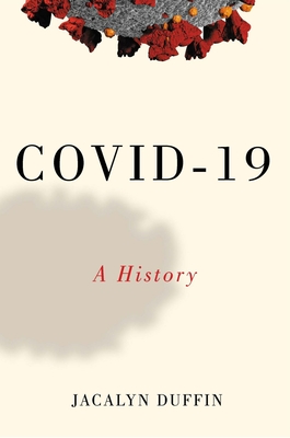 Covid-19: A History - Duffin, Jacalyn