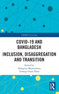 Covid-19 and Bangladesh: Inclusion, Disaggregation and Transition