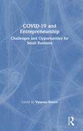 COVID-19 and Entrepreneurship: Challenges and Opportunities for Small Business