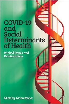 COVID-19 and Social Determinants of Health: Wicked Issues and Relationalism - Bonner, Adrian (Editor)