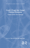 Covid-19 and the Global Political Economy: Crises in the 21st Century