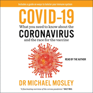 Covid-19: Everything You Need to Know about the Coronavirus and the Race for the Vaccine