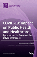 Covid-19: Impact on Public Health and Healthcare: Impact on Public Health and Healthcare Approaches to Decrease the COVID-19 Impact