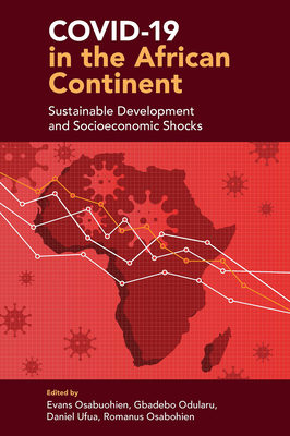 Covid-19 in the African Continent: Sustainable Development and Socioeconomic Shocks - Osabuohien, Evans (Editor), and Odularu, Gbadebo (Editor), and Ufua, Daniel (Editor)