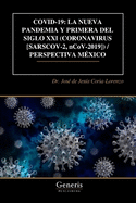 Covid-19: LA NUEVA PANDEMIA Y PRIMERA DEL SIGLO XXI (CORONAVIRUS [SARSCOV-2, nCoV-2019]) / PERSPECTIVA MXICO