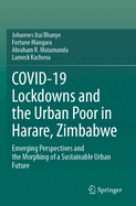 COVID-19 Lockdowns and the Urban Poor in Harare, Zimbabwe: Emerging Perspectives and the Morphing of a Sustainable Urban Future