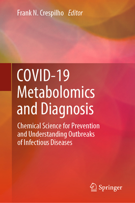 COVID-19 Metabolomics and Diagnosis: Chemical Science for Prevention and Understanding Outbreaks of Infectious Diseases - Crespilho, Frank N. (Editor)