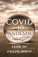 Covid-19 Pandemic: Close To Falling Down?