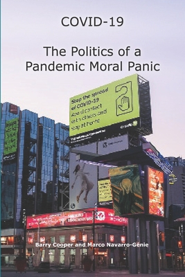 COVID-19 The Politics of a Pandemic Moral Panic - Navarro-Gnie, Marco, PhD, and Cooper, Barry, PhD