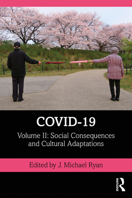 COVID-19: Volume II: Social Consequences and Cultural Adaptations - Ryan, J. Michael (Editor)